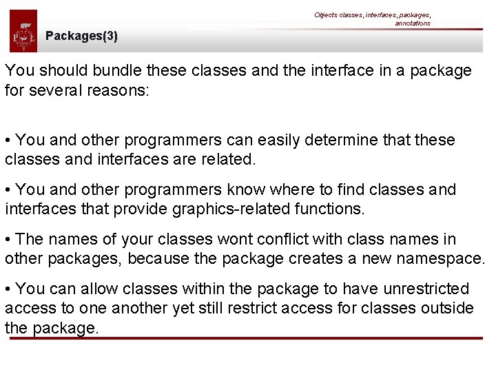 Objects classes, interfaces, packages, annotations Packages(3) You should bundle these classes and the interface