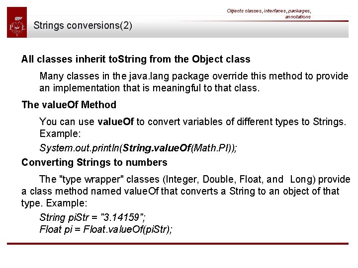 Objects classes, interfaces, packages, annotations Strings conversions(2) All classes inherit to. String from the