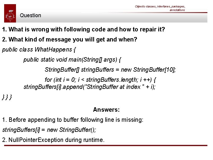 Objects classes, interfaces, packages, annotations Question 1. What is wrong with following code and