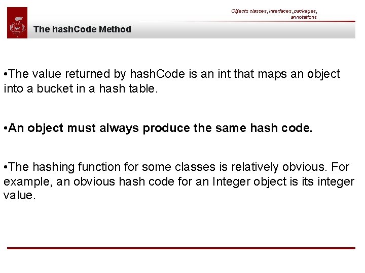 Objects classes, interfaces, packages, annotations The hash. Code Method • The value returned by