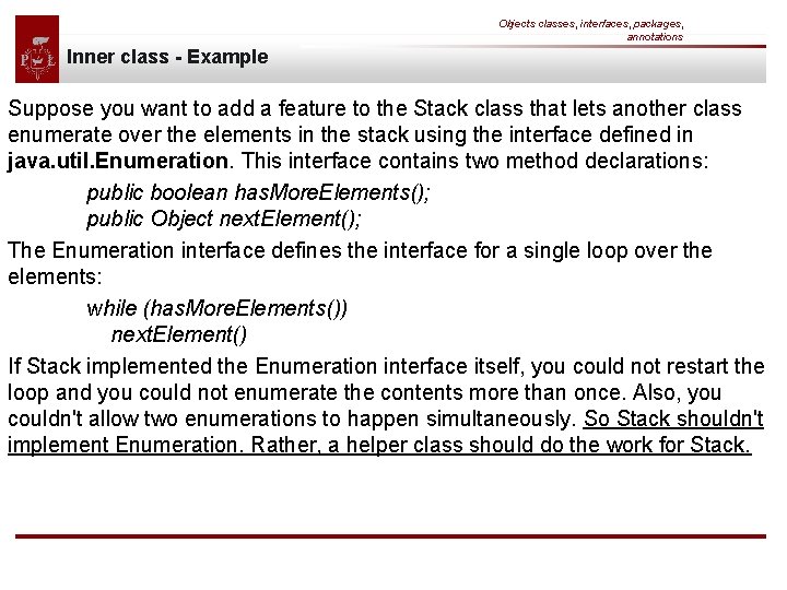 Objects classes, interfaces, packages, annotations Inner class - Example Suppose you want to add