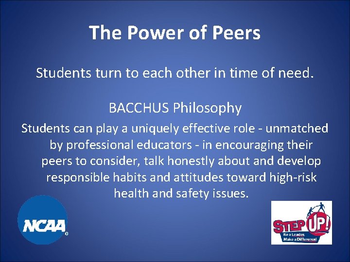 The Power of Peers Students turn to each other in time of need. BACCHUS