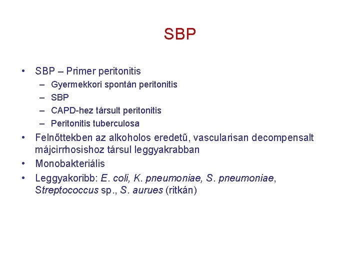 SBP • SBP – Primer peritonitis – – Gyermekkori spontán peritonitis SBP CAPD-hez társult