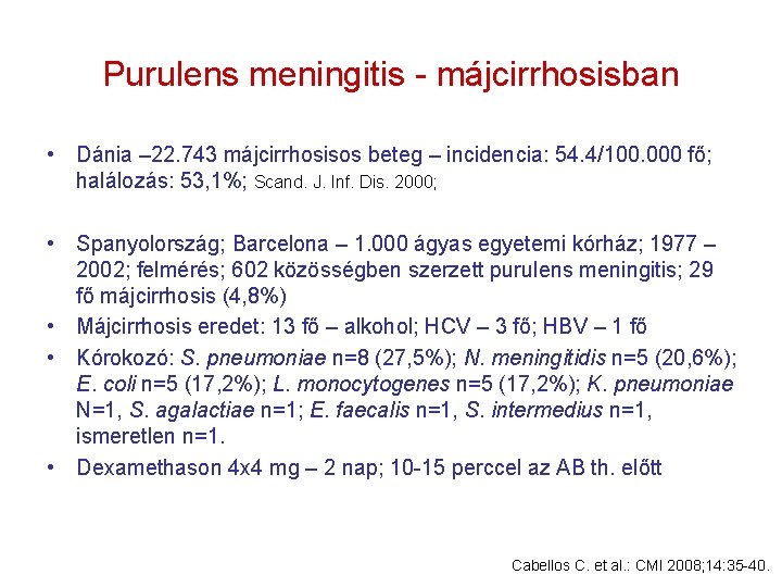 Purulens meningitis - májcirrhosisban • Dánia – 22. 743 májcirrhosisos beteg – incidencia: 54.