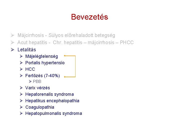 Bevezetés Ø Májcirrhosis - Súlyos előrehaladott betegség Ø Acut hepatitis - Chr. hepatitis –