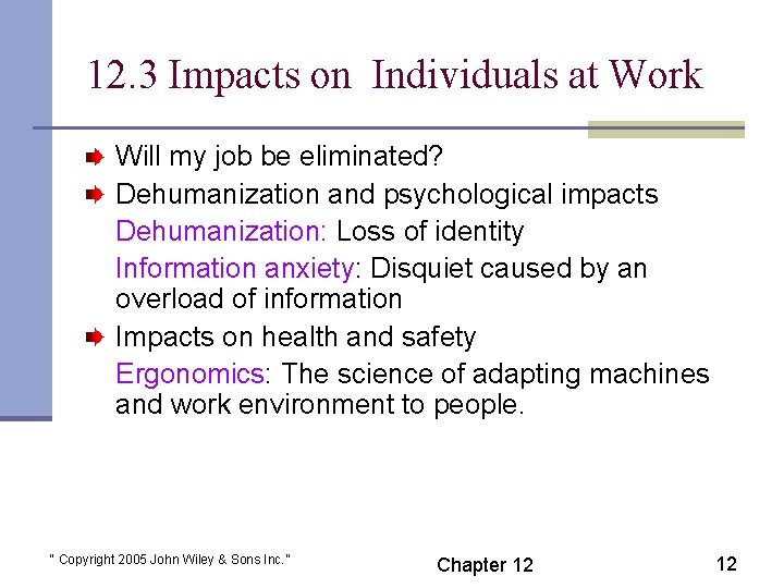 12. 3 Impacts on Individuals at Work Will my job be eliminated? Dehumanization and