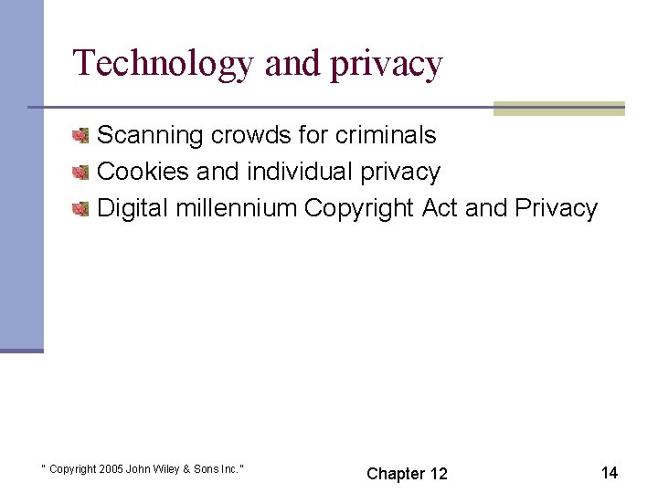 Technology and privacy Scanning crowds for criminals Cookies and individual privacy Digital millennium Copyright