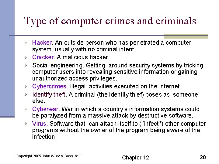 Type of computer crimes and criminals Hacker. An outside person who has penetrated a