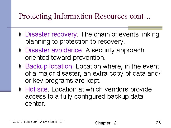 Protecting Information Resources cont… Disaster recovery. The chain of events linking planning to protection