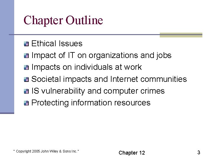 Chapter Outline Ethical Issues Impact of IT on organizations and jobs Impacts on individuals
