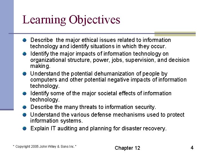 Learning Objectives Describe the major ethical issues related to information technology and identify situations