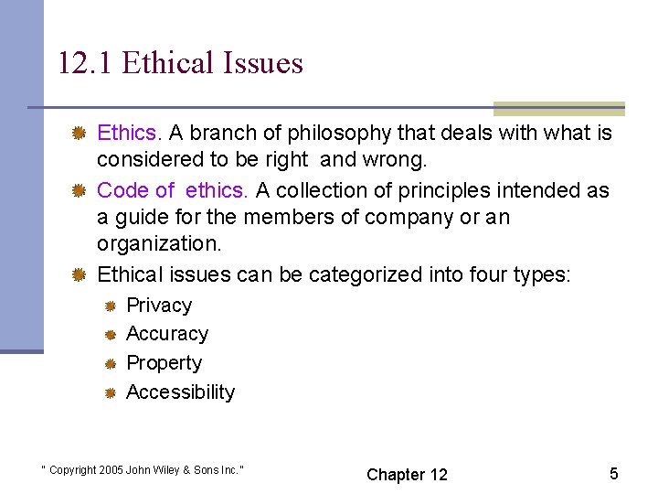 12. 1 Ethical Issues Ethics. A branch of philosophy that deals with what is