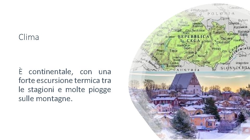 Clima È continentale, con una forte escursione termica tra le stagioni e molte piogge