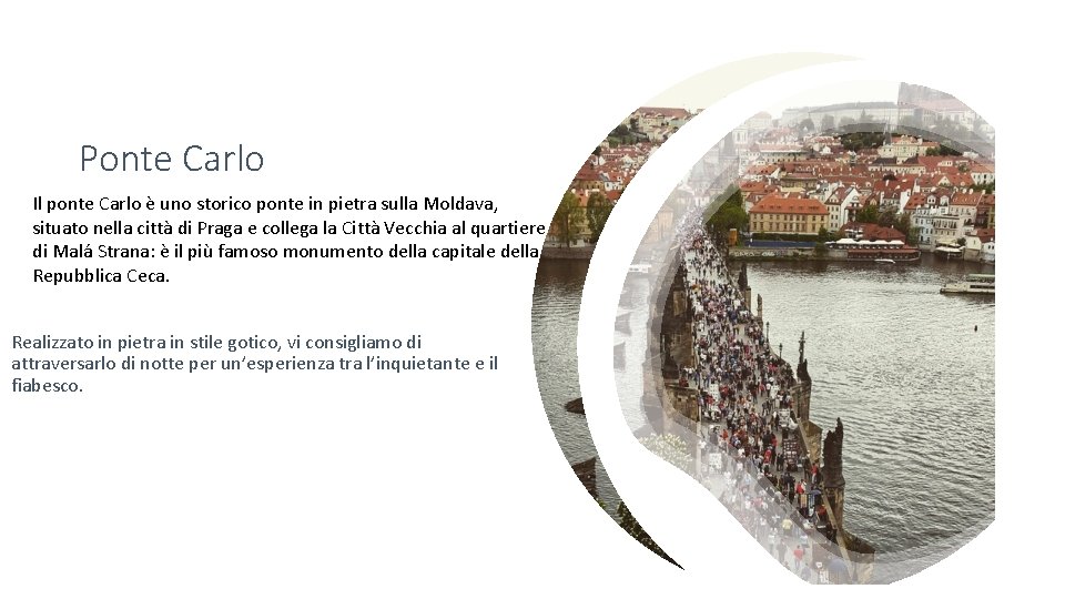Ponte Carlo Il ponte Carlo è uno storico ponte in pietra sulla Moldava, situato