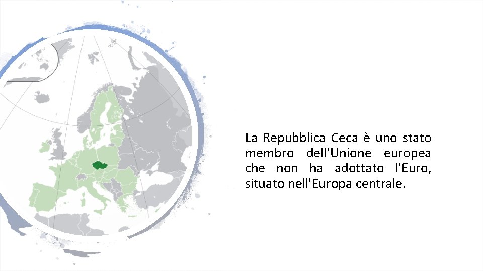 La Repubblica Ceca è uno stato membro dell'Unione europea che non ha adottato l'Euro,