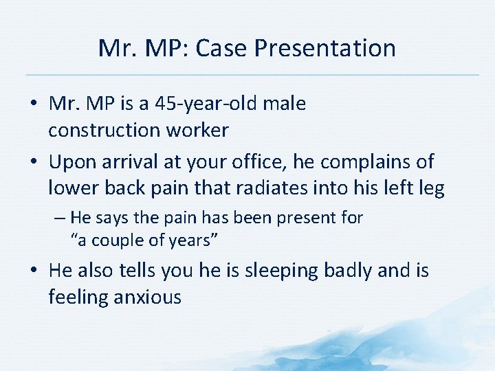 Mr. MP: Case Presentation • Mr. MP is a 45 -year-old male construction worker