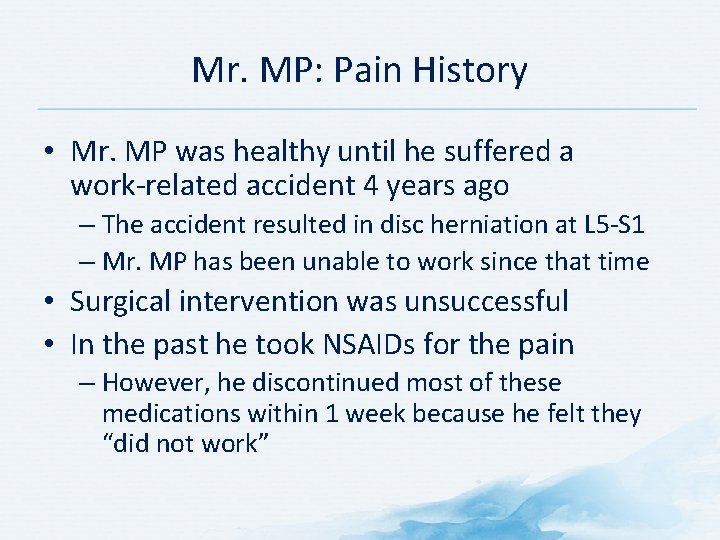 Mr. MP: Pain History • Mr. MP was healthy until he suffered a work-related