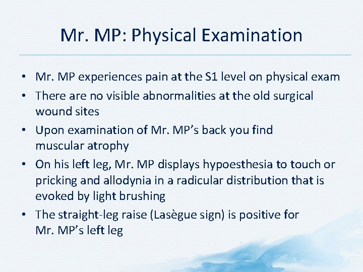 Mr. MP: Physical Examination • Mr. MP experiences pain at the S 1 level