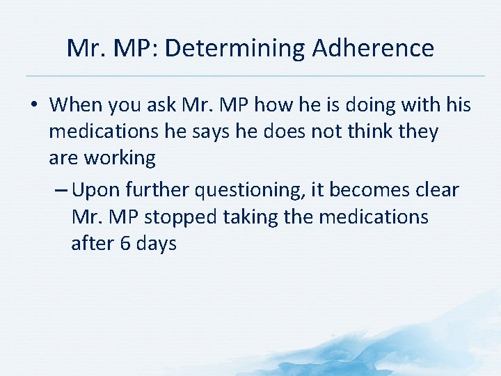 Mr. MP: Determining Adherence • When you ask Mr. MP how he is doing