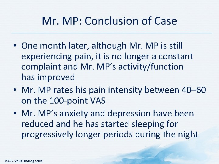 Mr. MP: Conclusion of Case • One month later, although Mr. MP is still