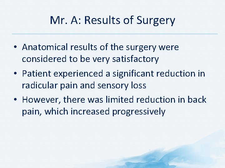 Mr. A: Results of Surgery • Anatomical results of the surgery were considered to