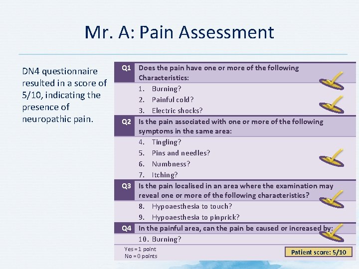 Mr. A: Pain Assessment DN 4 questionnaire resulted in a score of 5/10, indicating