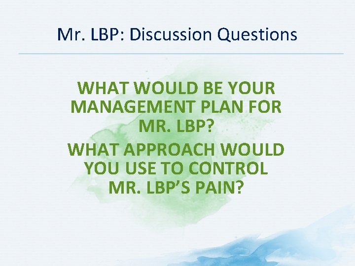 Mr. LBP: Discussion Questions WHAT WOULD BE YOUR MANAGEMENT PLAN FOR MR. LBP? WHAT