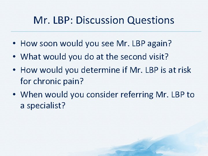 Mr. LBP: Discussion Questions • How soon would you see Mr. LBP again? •