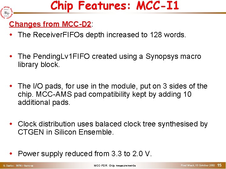 Chip Features: MCC-I 1 Changes from MCC-D 2: The Receiver. FIFOs depth increased to Chip Features: MCC-I 1 Changes from MCC-D 2: The Receiver. FIFOs depth increased to