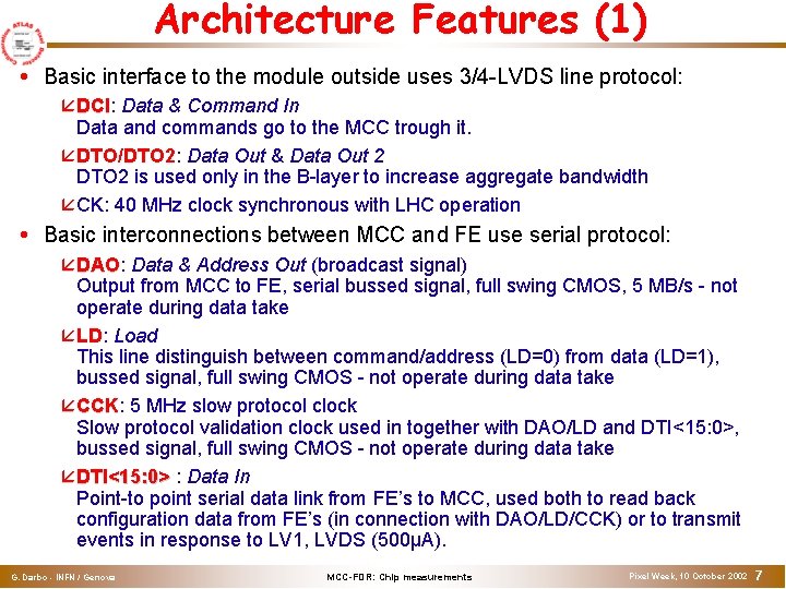 Architecture Features (1) Basic interface to the module outside uses 3/4 -LVDS line protocol: Architecture Features (1) Basic interface to the module outside uses 3/4 -LVDS line protocol: