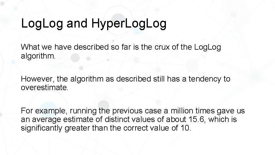 Log. Log and Hyper. Log What we have described so far is the crux