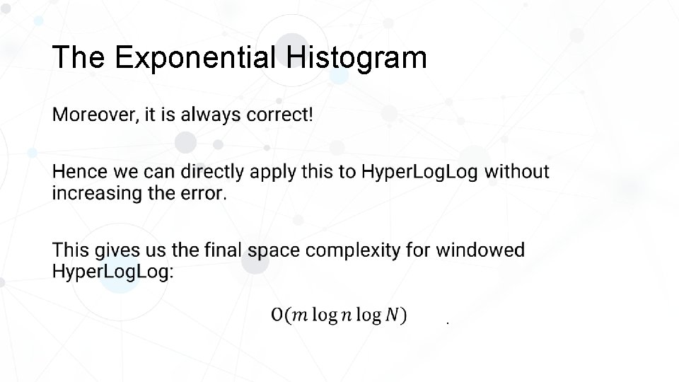 The Exponential Histogram • . 