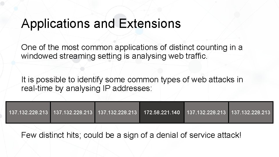 Applications and Extensions One of the most common applications of distinct counting in a
