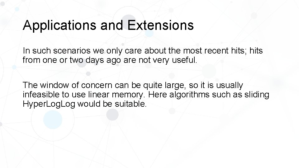 Applications and Extensions In such scenarios we only care about the most recent hits;