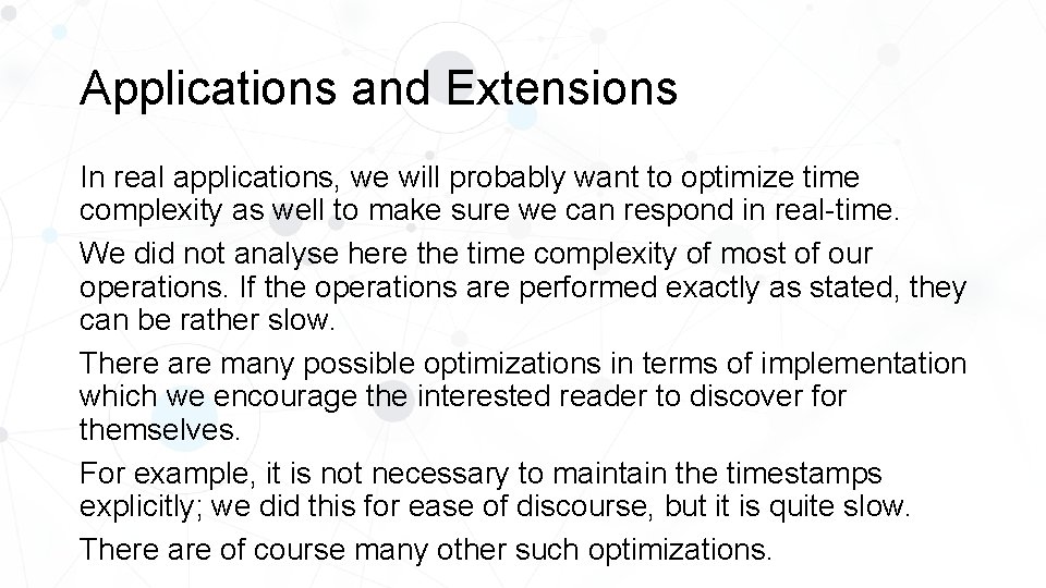 Applications and Extensions In real applications, we will probably want to optimize time complexity