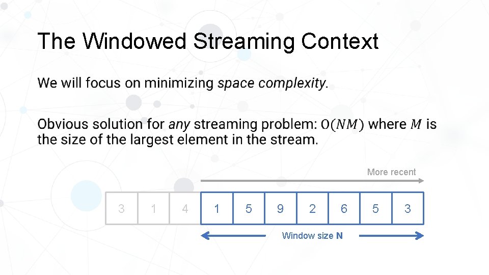 The Windowed Streaming Context • More recent 3 3 1 4 1 5 9