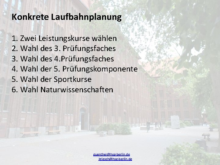 Konkrete Laufbahnplanung 1. Zwei Leistungskurse wählen 2. Wahl des 3. Prüfungsfaches 3. Wahl des