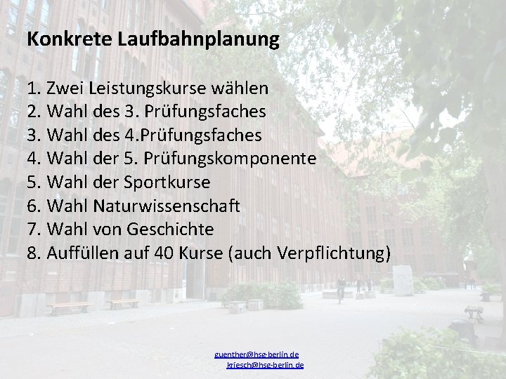 Konkrete Laufbahnplanung 1. Zwei Leistungskurse wählen 2. Wahl des 3. Prüfungsfaches 3. Wahl des