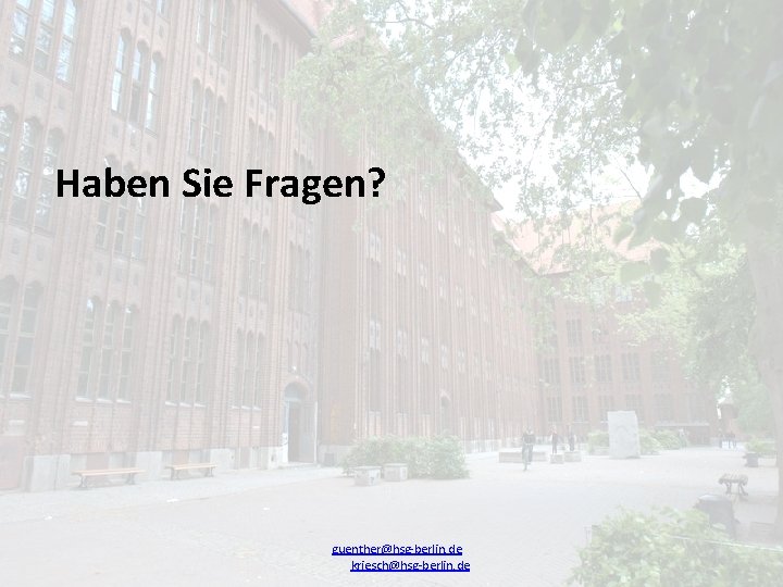 Haben Sie Fragen? guenther@hsg-berlin. de kriesch@hsg-berlin. de 