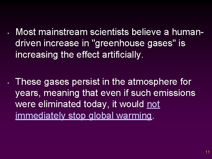  • • Most mainstream scientists believe a humandriven increase in "greenhouse gases" is