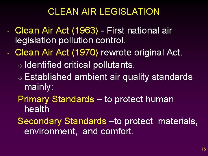 CLEAN AIR LEGISLATION • • Clean Air Act (1963) - First national air legislation