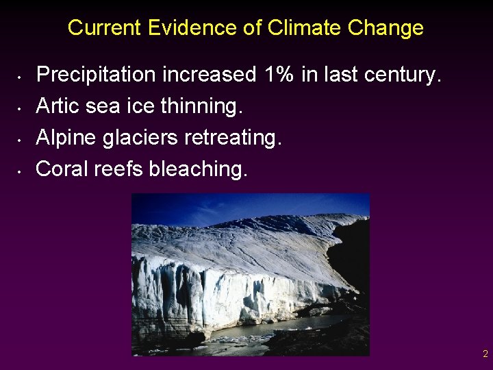 Current Evidence of Climate Change • • Precipitation increased 1% in last century. Artic