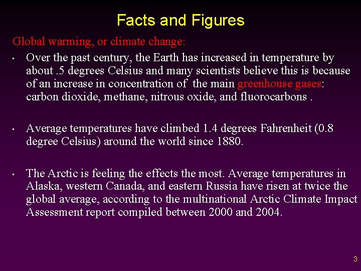 Facts and Figures Global warming, or climate change: • Over the past century, the
