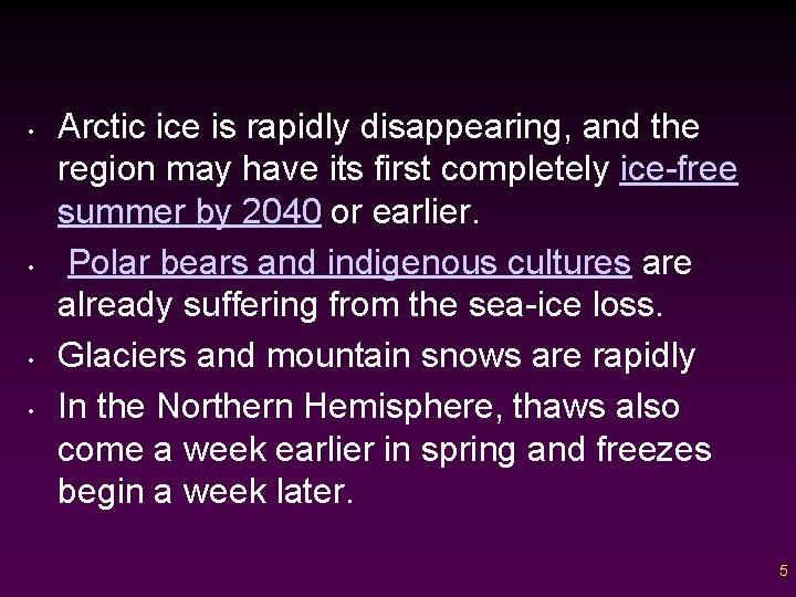  • • Arctic ice is rapidly disappearing, and the region may have its