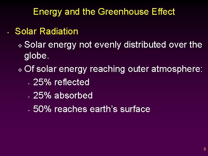Energy and the Greenhouse Effect • Solar Radiation v Solar energy not evenly distributed