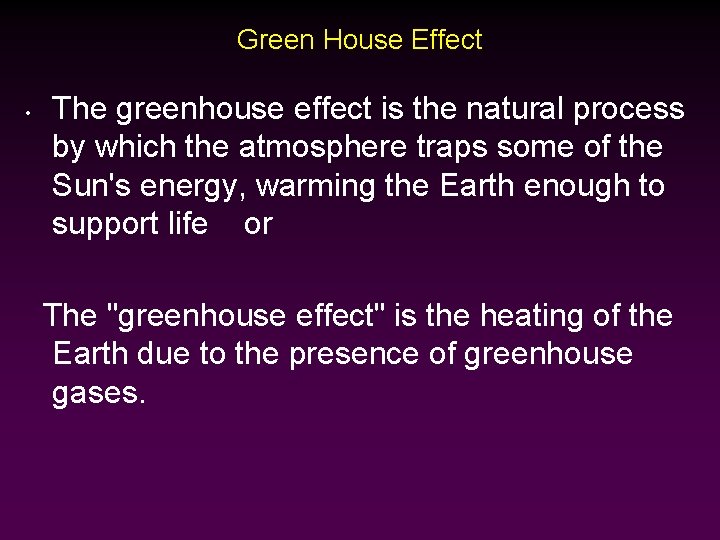 Green House Effect • The greenhouse effect is the natural process by which the