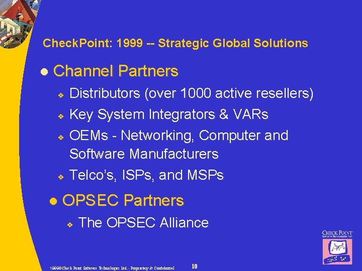 Check. Point: 1999 -- Strategic Global Solutions l Channel Partners v v l Distributors