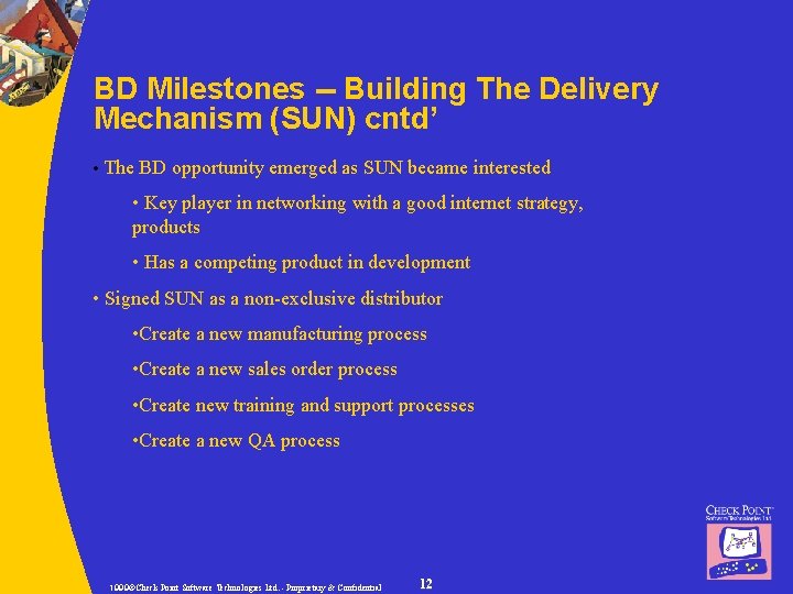 BD Milestones -- Building The Delivery Mechanism (SUN) cntd’ • The BD opportunity emerged