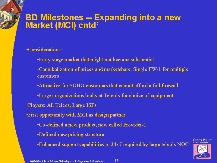 BD Milestones -- Expanding into a new Market (MCI) cntd’ • Considerations: • Early