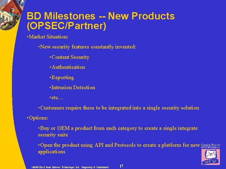 BD Milestones -- New Products (OPSEC/Partner) • Market Situation: • New security features constantly